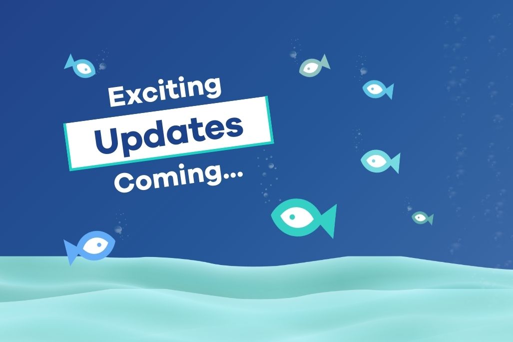 Exciting Updates are Coming to Fishtank…