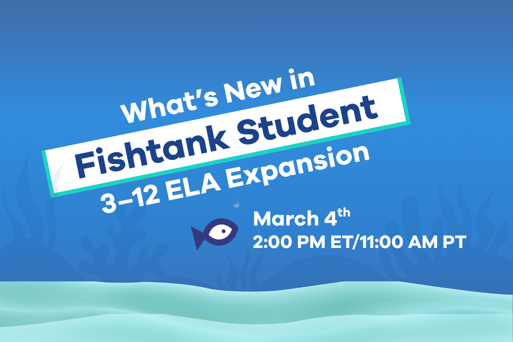 See What's New in Fishtank Student